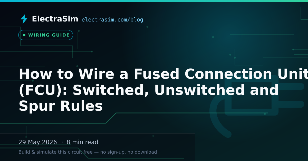 How to Wire a Fused Connection Unit (FCU): Switched, Unswitched and Spur Rules